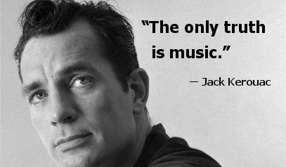 the only truth is music jack kerouac truth quote for share on facebook
