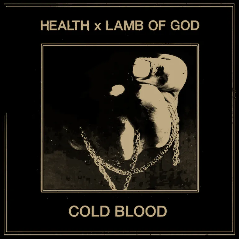 HEALTH & Lamb Of God – “Cold Blood” 