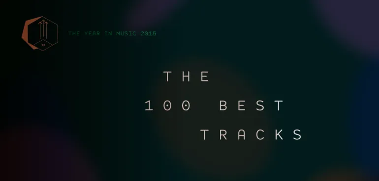 Pitchfork 2015: Τα 100 καλύτερα τραγούδια 