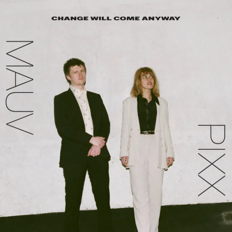 Mauv & Pixx- Change Will Come Anyway