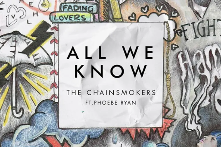 The Chainsmokers & Phoebe Ryan’s “All We Know”