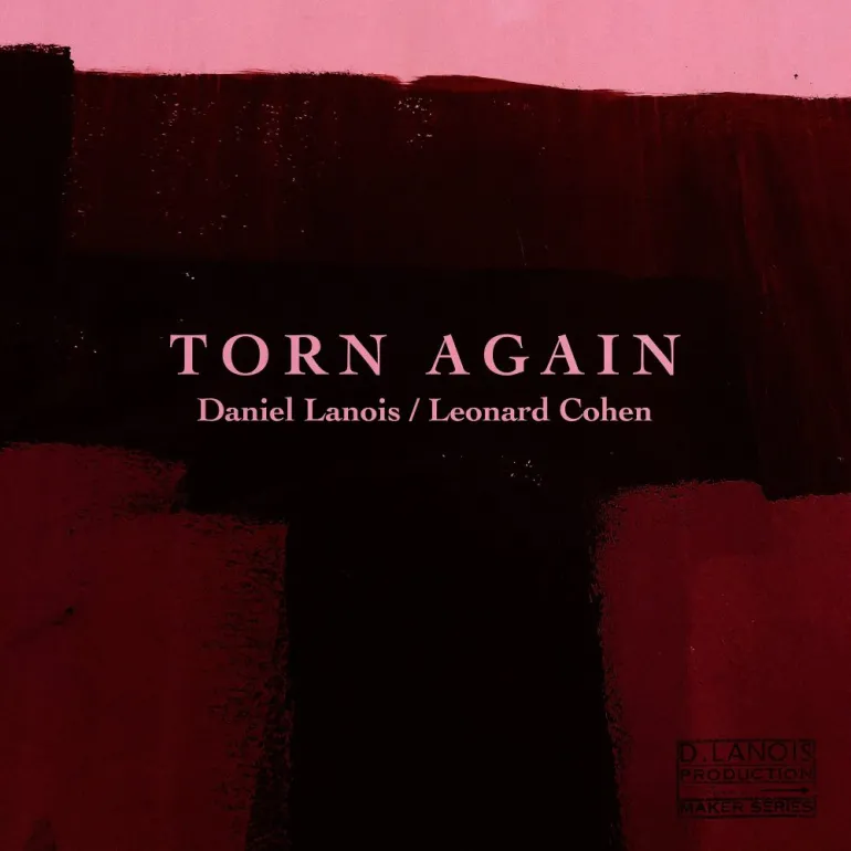 Torn Again-Daniel Lanois, feat. Leonard Cohen