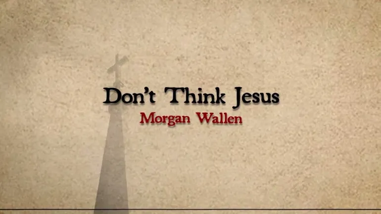 Morgan Wallen - Don't Think Jesus