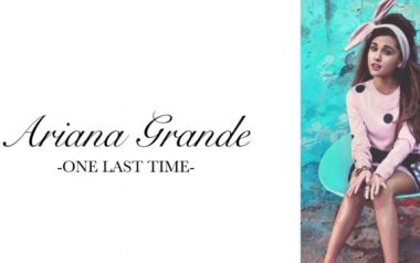 One Last Time-Ariana Grande