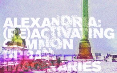 Πρότζεκτ Αλεξάνδρεια: (επαν)ενεργοποιώντας τα κοινά αστικά φαντασιακά   