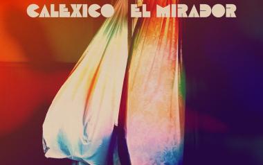 Calexico - El Mirador 