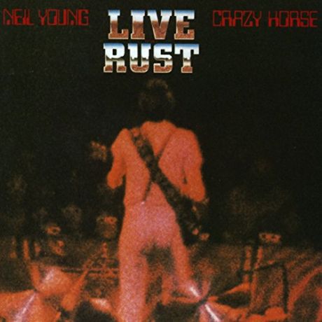 Live Rust- Neil Young and Crazy Horse (1979)