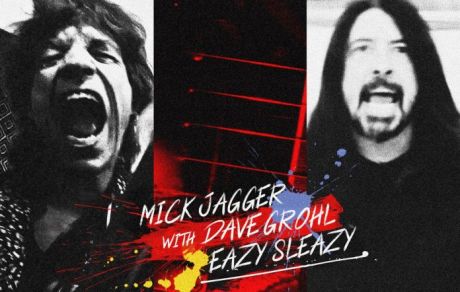 (Μπράβο) Mick Jagger και Dave Grohl συνεργασία έκπληξη ‘Eazy Sleazy’