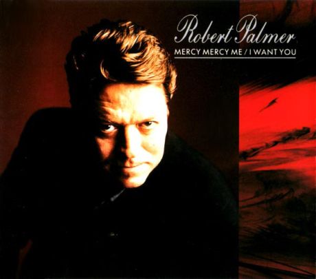 Τι τραγούδια: Mercy Mercy Me/I Want You-Robert Palmer/Marvin Gaye
